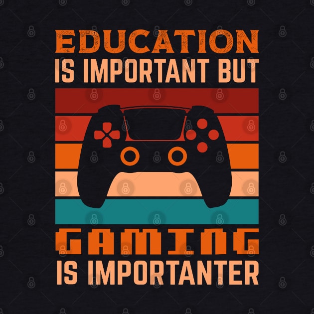 Funny Education Is Important But Gaming Is Importanter Gamer by DonVector